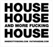 MORE FUCKING HOUSE